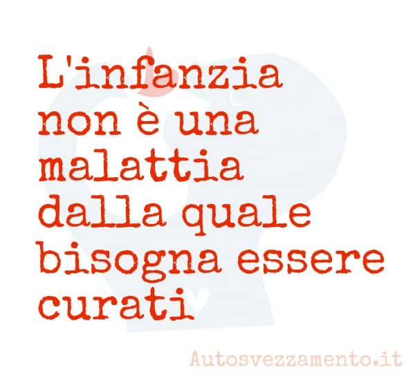 L'infanzia non è una malattia autosvezzamento bilanci di salute