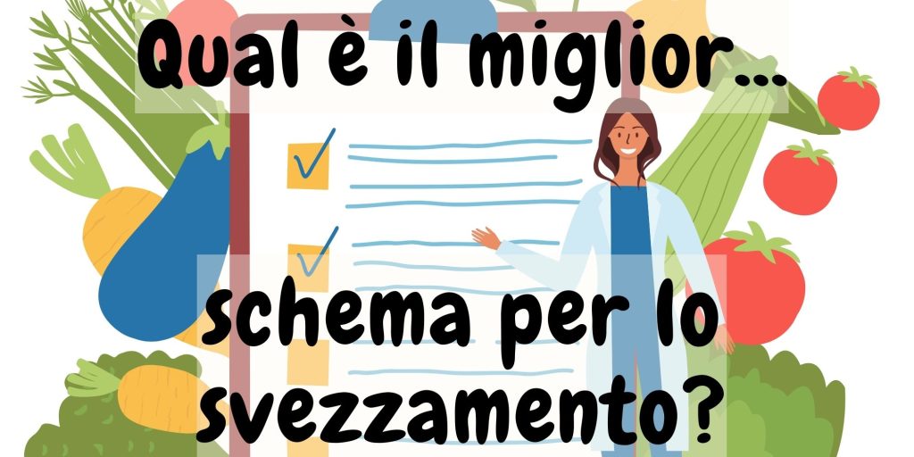 Svezzamento e introduzione dei cibi, quale schema seguire? – miglior schema per lo svezzamento